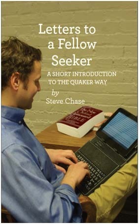 Seeker Writing Letters to a Fellow Seeker: A Short Introduction to the Quaker Way by ...