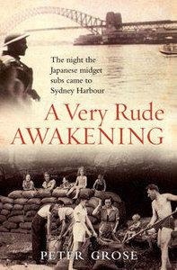 A Very Rude Awakening: The Night the Japanese Midget Subs Came to Sydney Harbour