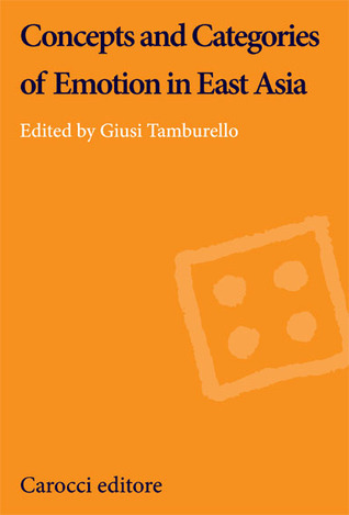 Concepts and categories of emotion in East Asia by Giusy Tamburello ...