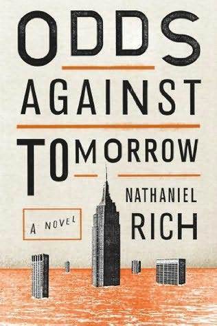 Odds Against Tomorrow by Nathaniel Rich | Goodreads