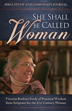 She Shall Be Called Woman: Victoria Botkin's Study of Practical Wisdom From Scripture for the 21st Century Woman cover