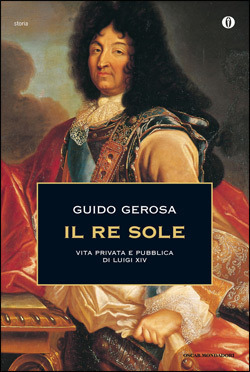 Il Re Sole: Vita Privata e Pubblica di Luigi XIV