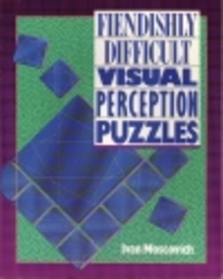 Fiendishly Difficult Visual Perception Puzzles by Ivan Moscovich ...