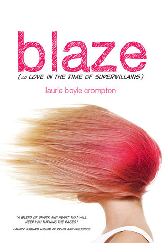 Blaze (or Love in the Time of Supervillains) by Laurie Boyle Crompton |  Goodreads