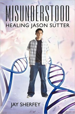Misunderstood: Healing Jason Sutter