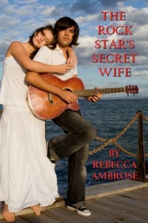 THE ROCK STAR'S SECRET WIFE by Rebecca Ambrose | Goodreads