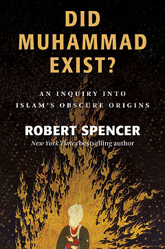 Did Muhammad Exist?: An Inquiry into Islam's Obscure Origins