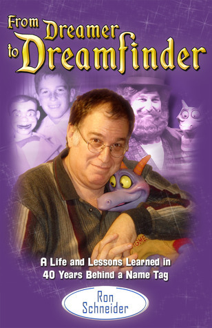 From Dreamer to Dreamfinder: A Life and Lessons Learned in 40 Years Behind a Name Tag