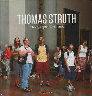 Thomas Struth: Photographs 1978-2010 by Thomas Struth