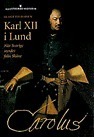 Karl XII i Lund: när Sverige styrdes från Skåne