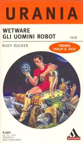Wetware. Gli uomini robot by Rudy Rucker | Goodreads