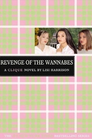 Revenge of the Wannabes (The Clique, #3)