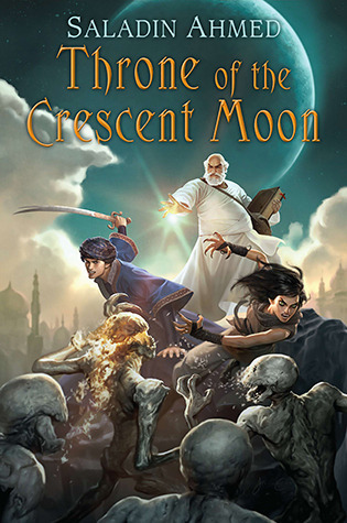 Throne of the Crescent Moon (The Crescent Moon Kingdoms, #1)
