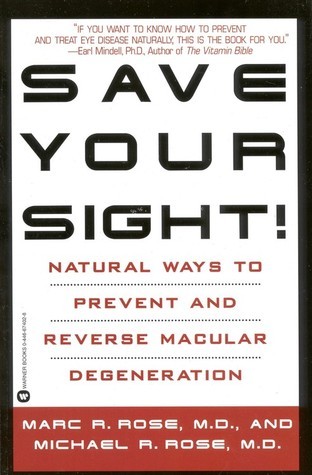 Save Your Sight!: Natural Ways to Prevent and Reverse Macular ...