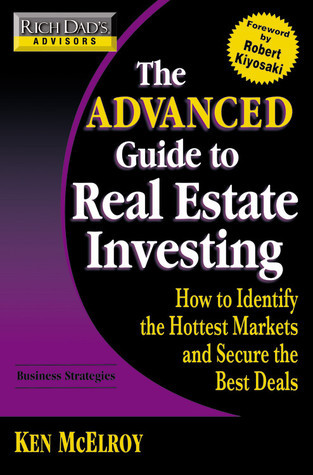 Rich Dad's Advisors: The Advanced Guide to Real Estate Investing: How to Identify the Hottest Markets and Secure the Best Deals