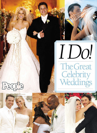 I Do! The Great Celebrity Weddings - From the editors of People