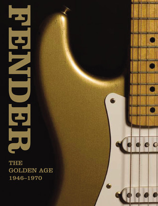 【洋書】 Fender The Golden Age 1946-1970 Fender: The Golden Age 1946-1970 by Paul Kelly | Goodreads