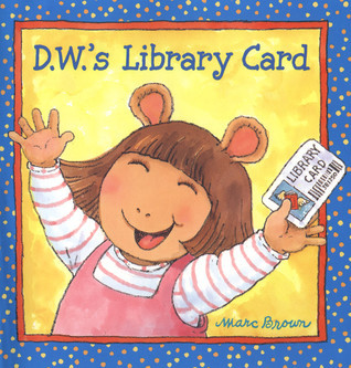 D.W.'s Library Card (D. W. Series) by Marc Brown | Goodreads