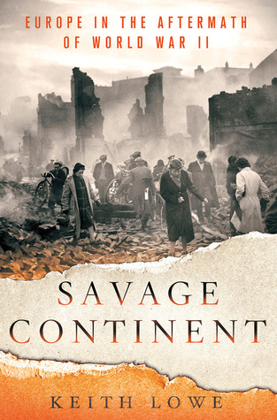 Cover of Savage Continent: Europe in the Aftermath of World War II