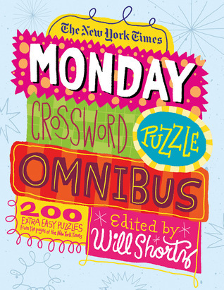 The New York Times Monday Crossword Puzzle Omnibus: 200 Solvable ...