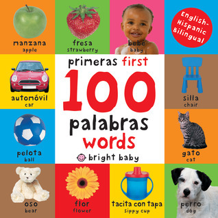 First 100 Words / Primera 100 palabras (Bilingual): Primeras 100 palabras - Spanish-English Bilingual