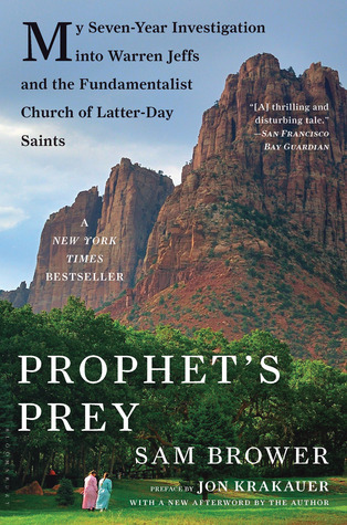 Prophet's Prey: My Seven-Year Investigation into Warren Jeffs and the Fundamentalist Church of Latter-Day Saints