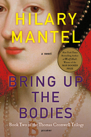 Bring Up the Bodies (Thomas Cromwell, #2)