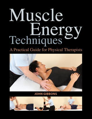 Muscle Energy Techniques: A Practical Guide for Physical
