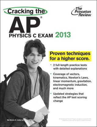 Cracking the AP Physics C Exam, 2013 Edition by The Princeton Review ...