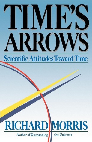 Cover of Time's Arrows: Scientific Attitudes Toward Time