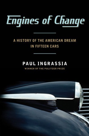 Engines of Change: A History of the American Dream in Fifteen Cars