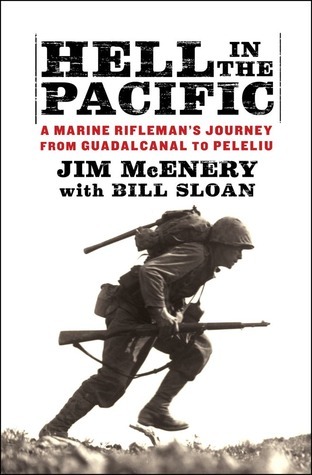 Hell in the Pacific: A Marine Rifleman's Journey From Guadalcanal to Peleliu