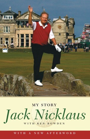 Jack Nicklaus: My Story: My Story by Jack Nicklaus | Goodreads