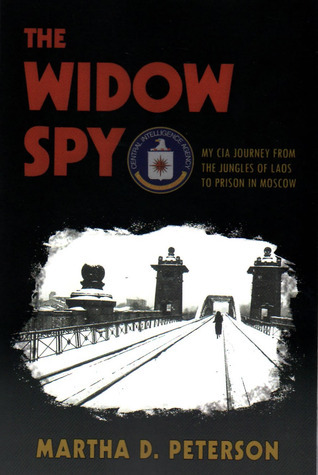 The Widow Spy: My CIA Journey from the Jungles of Laos to Prison in Moscow