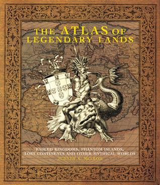 The Atlas of Legendary Lands: Fabled Kingdoms, Phantom