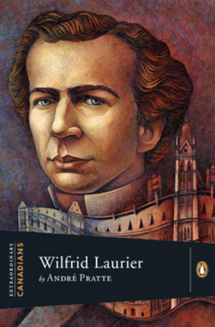 Extraordinary Canadians Wilfrid Laurier
