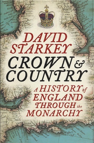 Crown and Country: A History of England Through the Monarchy