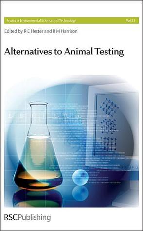 Alternatives To Animal Testing by Ronald E. Hester | Goodreads