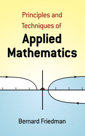Principles and Techniques of Applied Mathematics by Bernard Friedman ...