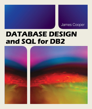 Database Design and SQL for DB2 by James Cooper | Goodreads
