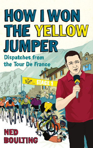 How I Won the Yellow Jumper: Dispatches from the Tour De France