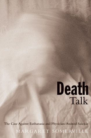 Death Talk, First Edition: The Case Against Euthanasia and Physician ...