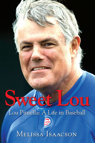 Sweet Lou: Lou Piniella a Life in Baseball by Melissa Isaacson | Goodreads