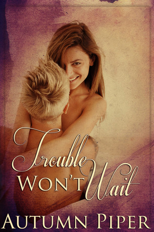 Trouble Won't Wait book cover