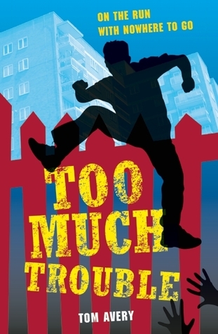 Too Much Trouble by Tom Avery | Goodreads