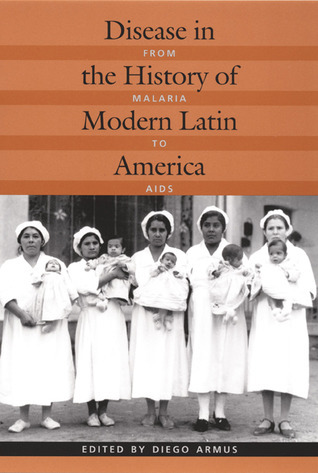 GLOBALIZING THE HISTORY OF DISEASE MEDICINE AND PUBLIC HEALTH IN LATIN AMERICA visual data 8