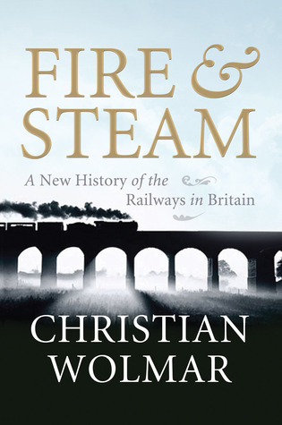 Fire & Steam: How the Railways Transformed Britain
