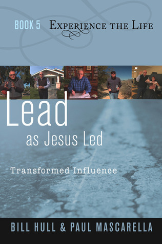 Lead as Jesus Led: Transformed Influence by Bill Hull | Goodreads