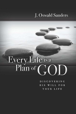 Every Life Is a Plan of God: Discovering His Will for Your Life by J ...