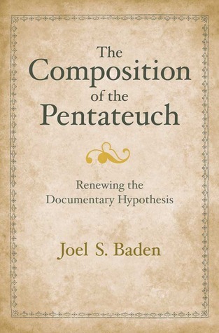 The Composition of the Pentateuch: Renewing the Documentary Hypothesis